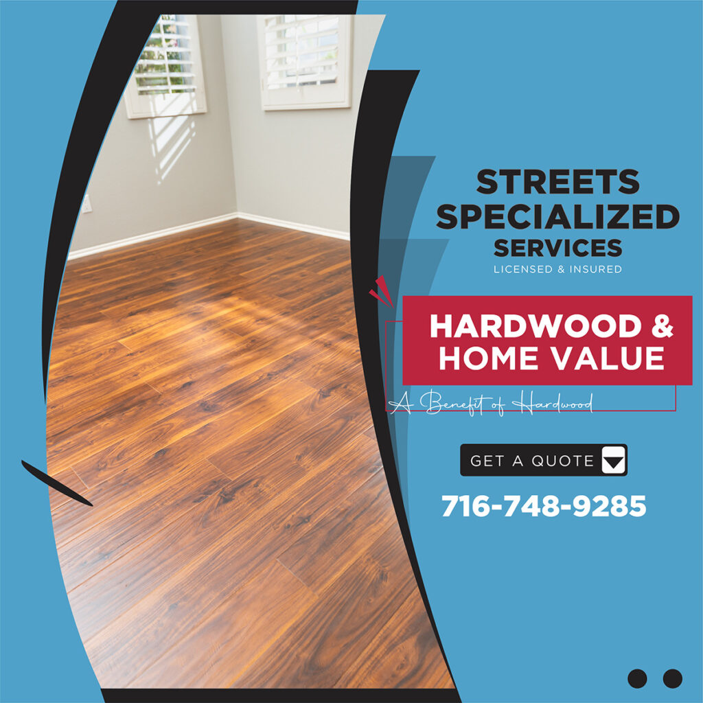 Learn about hardwood flooring and home value or get professional hardwood installation from Streets Specialized Services.
