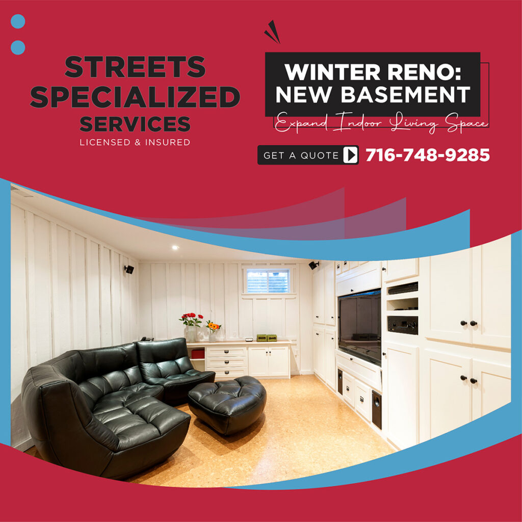 Let Streets Specialized Services help you expand your indoor living space and renovate your basement.