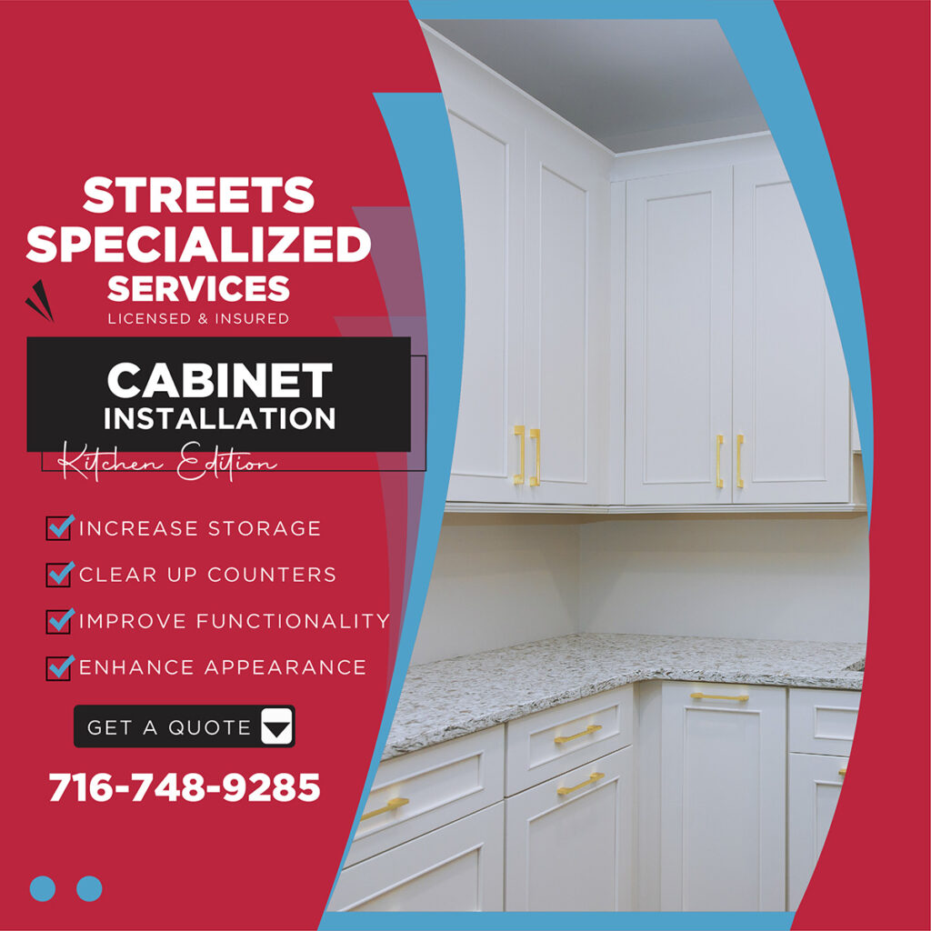 Streets Specialized Services offers professional kitchen cabinet installation in Kenmore, Tonawanda, Buffalo, and surrounding areas.
