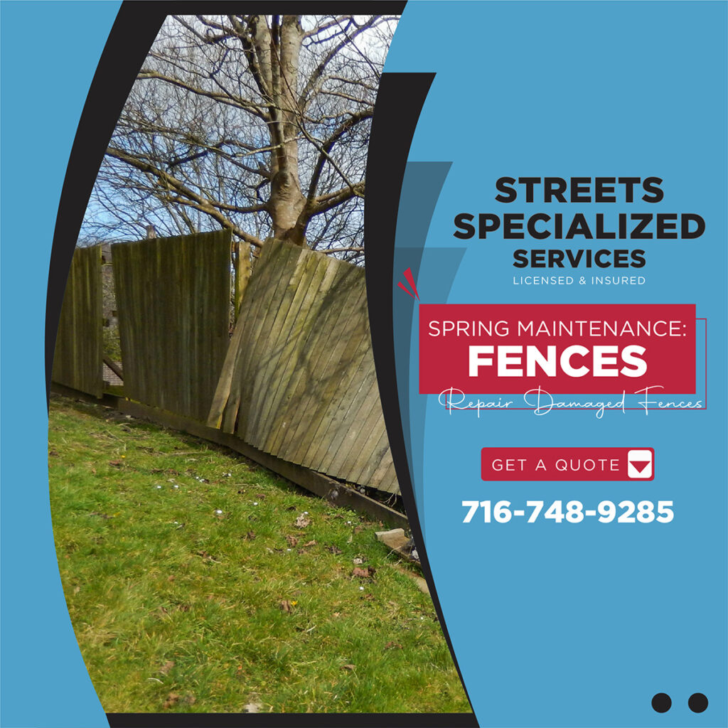 Let Streets Specialized Services provide repair damaged fences this spring.
